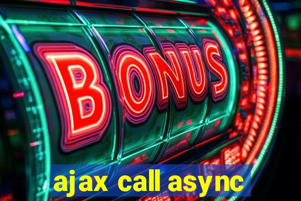 ajax call async